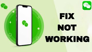 How To Fix And Solve WeChat Not Working | Final Solution