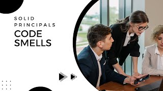 Code Smells | SOLID Principals