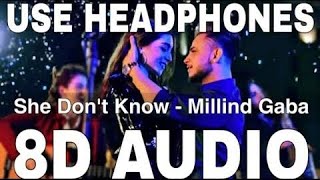 She Don't Know: Millind Gaba Song | Shabby | New Hindi Song | Latest Songs | 8D Song | 8D AUDIO