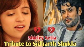 Shirley Setia Musical Tribute To Sidharth Shukla |  shayad love aaj kal
