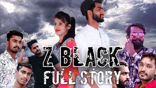 Z BLACK NEW FULL STORY VIDEO 2020