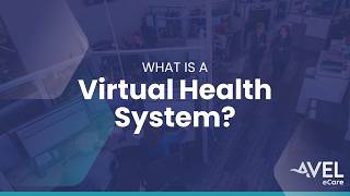 What Is a Virtual Health System? | Avel eCare