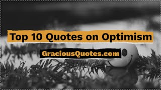 Top 10 Quotes on Optimism - Gracious Quotes