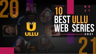 Top 10 Best ULLU Web Series Of 2021 (Hindi)
