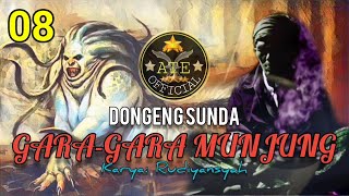 DONGENG SUNDA GARA-GARA MUNJUNG BAGIAN 08