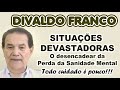 Divaldo Franco  - SANIDADE MENTAL   Todo cuidado é pouco