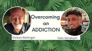 Overcoming an ADDICTION with Dicken Bettinger and Felix Abraham