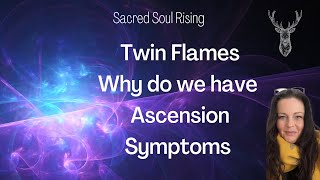 Twin Flames 🔥 Ascension Symptoms why we feel them on the Journey