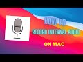 How to record INTERNAL AUDIO on your Mac (2 minutes)