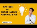 App Icon in React Native for Android & IOS.
