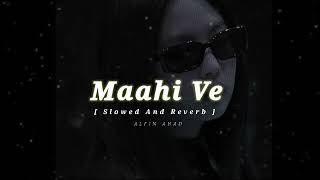 Maahi Ve [ Slowed And Reverb ] Alfin Ahad