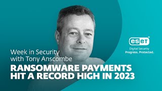 Ransomware payments hit a record high in 2023 – Week in security with Tony Anscombe