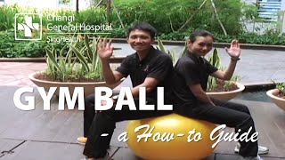 Body Strengthening Exercise: How to exercise with a gym ball - SingHealth Healthy Living Series
