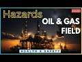 Oil and Gas Field Hazards |  Your Safety Guide