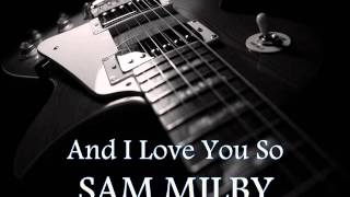 SAM MILBY - And I Love You So [HQ AUDIO]