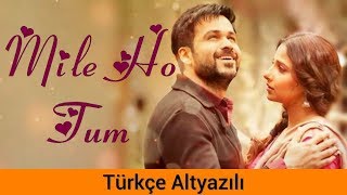 Mile Ho Tum - Türkçe Alt Yazılı | Neha Kakkar & Tony Kakkar