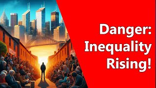 Danger: Inequality Rising!