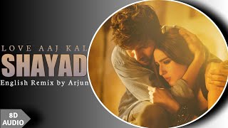 8D_AUDIO - Shayad | English Remix | Love Aaj Kal | Shayad cover song | Unveil Time