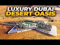 DUBAI'S ULTIMATE LUXURY DESERT OASIS REVEALED