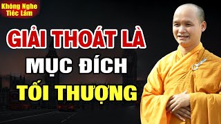 Giải Thoát Là Mục Đích Tối Thượng - Thầy Thích Tâm Hạnh