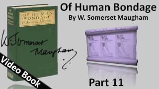 Part 11 - Of Human Bondage Audiobook by W. Somerset Maugham (Chs 114-122)