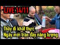 LIVE 14/11 Thầy đi khất thực, ngày mới tràn đầy năng lượng