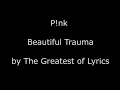 P!nk -  Beautiful Trauma (lyrics on screen)