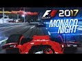 F1 2017 GAMEPLAY: MONACO NIGHT RACE F1 2017 GAMEPLAY: MONACO NIGHT RACE