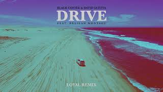 Black Coffee & David Guetta - Drive feat. Delilah Montagu (Loyal Remix) [Ultra Music]