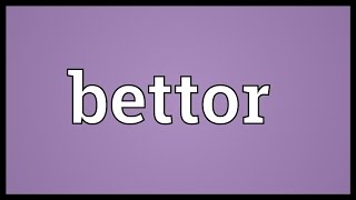 Bettor Meaning