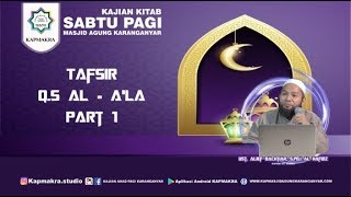 Tafsir Q.S. Al - A'la Part 1 - Ust. Alief Bachtiar, S.Pd.I Al Hafidz