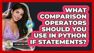 What Comparison Operators Should You Use In Python If Statements? - Python Code School