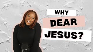 EP 1: Why Dear Jesus?