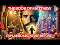 The Complete Story The Book of Matthew Like You've Never Seen It Before