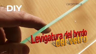 Lucidatura del bordo del vetro. Lucidiamo con le nostre mani. DIY