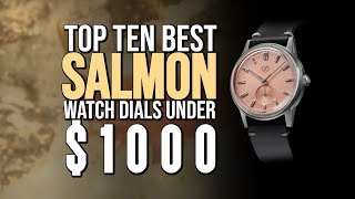 Top Ten Best SALMON Watch Dials Under $1000