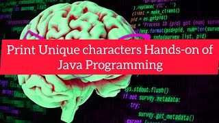 Print Unique characters Hands-on of Java Programming