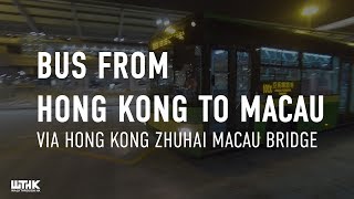 Bus From HK 香港 to Macau 澳門 via Hong Kong-Zhuhai-Macau bridge journey 行程 // Walkthrough HK