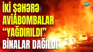 Ukrayna şəhərləri alovlar içində qaldı: AVİABOMBALARLA ardıcıl zərbələr dəhşət saçdı