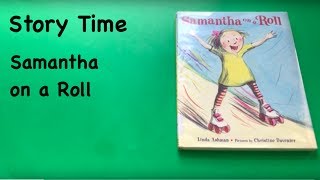 Story Time: Samantha on a Roll