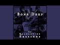 Bone Deep (The Quarantine Sessions)