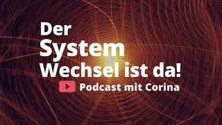 Der Systemwechsel ist da!  Podcast mit Corina