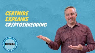 CertMike Explains Cryptoshredding
