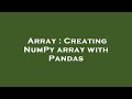 Array : Creating NumPy array with Pandas