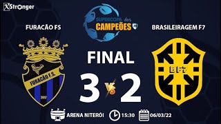 SUPERCOPA DOS CAMPEÕES 2022 - FURACÃO FS 03X02 BRASILEIRAGEM F7