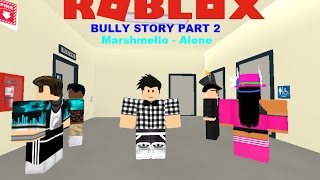 Roblox Bully Story Marshmello Alone Roblox Music Video