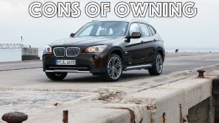 What are the cons of owning a BMW X1 1st generation E84?