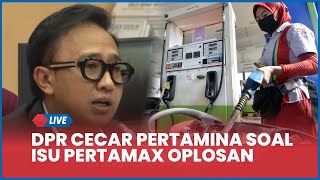 🔴 DPR Cecar Pertamina soal Isu Pertamax Oplosan hingga Kronologi Korupsi Pertamina Terungkap