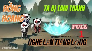 P1 - Hồng Hoang Ta Bị Tam Thanh Nghe Được Tiếng Lòng | Lương Tiêu Đi Sub