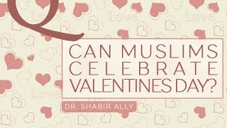 Q&A: Can Muslims Celebrate Valentine's Day? | Dr. Shabir Ally